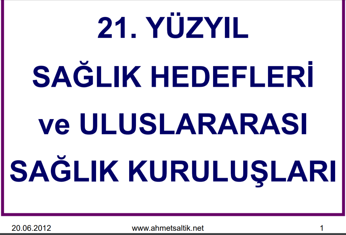 21. Yüzyil Sağlik HedefleriÌ‡ Ve Uluslararasi Sağlik Kuruluşlari "“ Ahmet Saltık