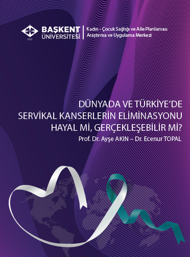 Dünyada ve Türkiyede servikal kanserlerin eliminasyonu hayal mi gerçekleşebilir mi