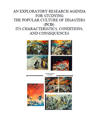 An Exploratory Research Agenda for Studying the Popular Culture of Disasters (PCD): Its Characteristics, Conditions, and Consequences