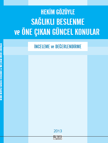  Hekim Gözüyle Sağlıklı Beslenme ve Öne Çıkan Güncel Konular, İnceleme ve Değerlendirme.