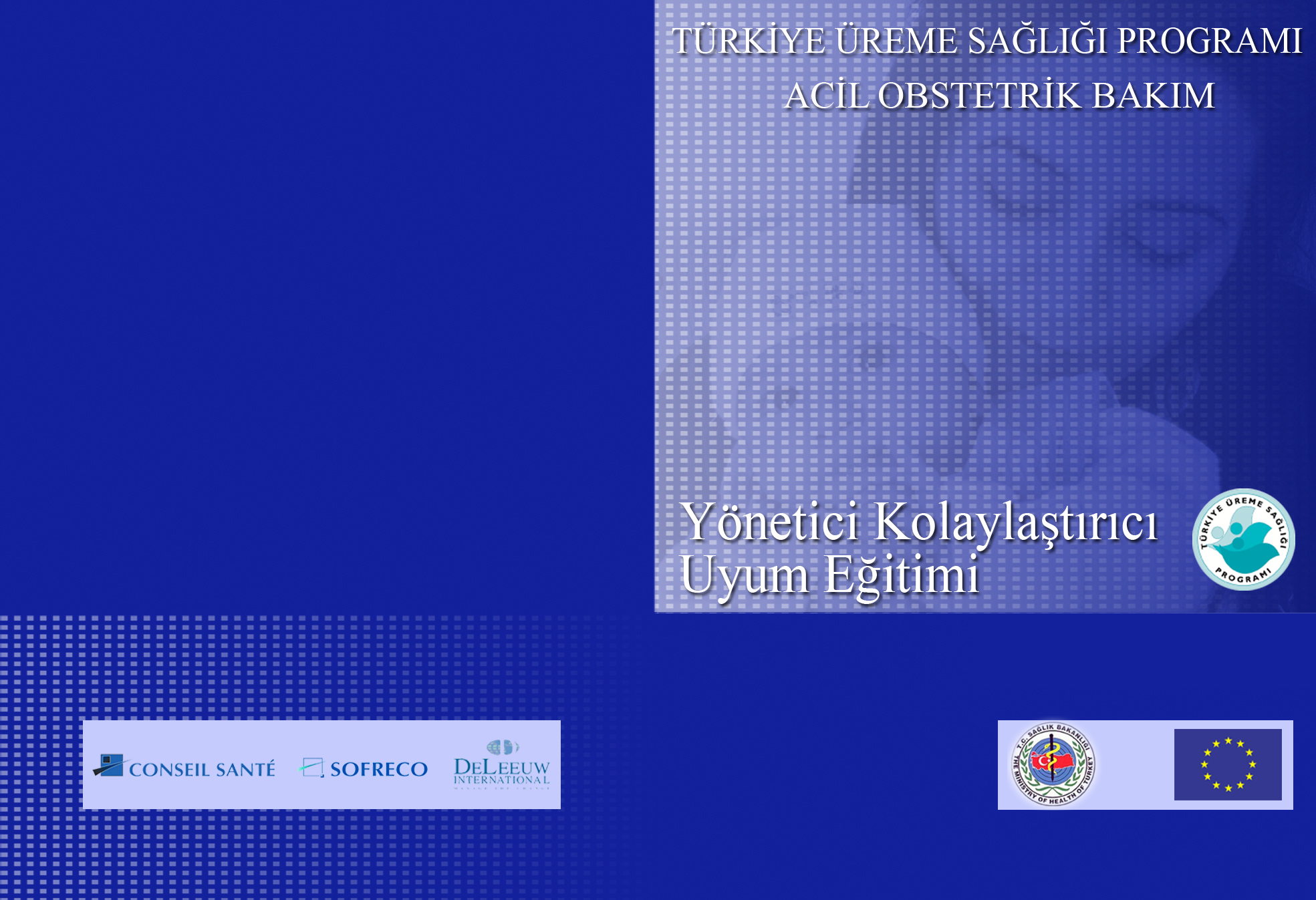 Türkiye Üreme Sağlığı Programı Acil Obstetrik Bakım Yönetici Kolaylaştırıcı Uyum Eğitimi