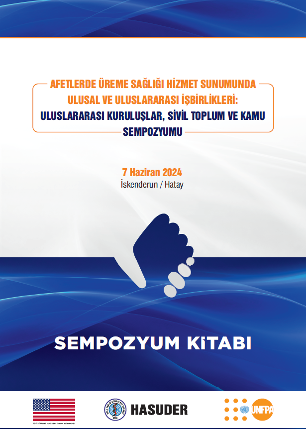 AFETLERDE ÜREME SAĞLIĞI HİZMET SUNUMUNDA ULUSAL VE ULUSLARARASI İŞBİRLİKLERİ: ULUSLARARASI KURULUŞLAR, SİVİL TOPLUM VE KAMU KURULUŞLARI