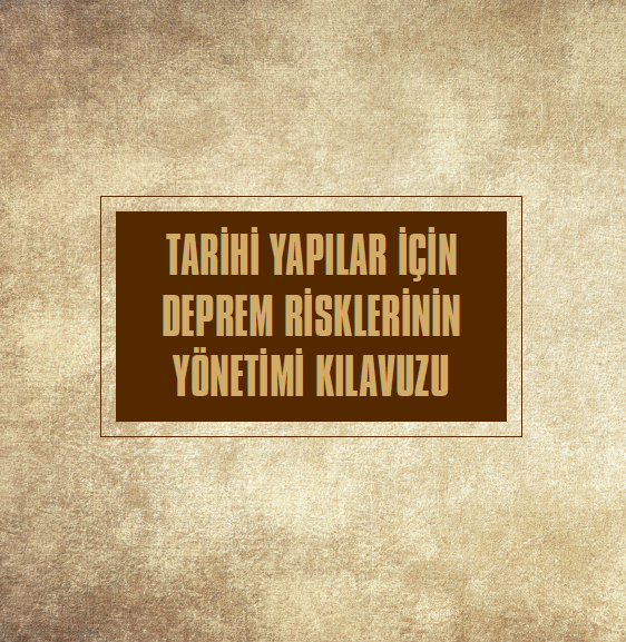 Tarihi Yapılar İçin Deprem Risklerinin Yönetimi Kılavuzu