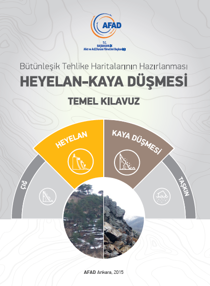 Bütünleşik Tehlike Haritalarının Hazırlanması: Heyelan- Kaya Düşmesi Temel Kılavuz