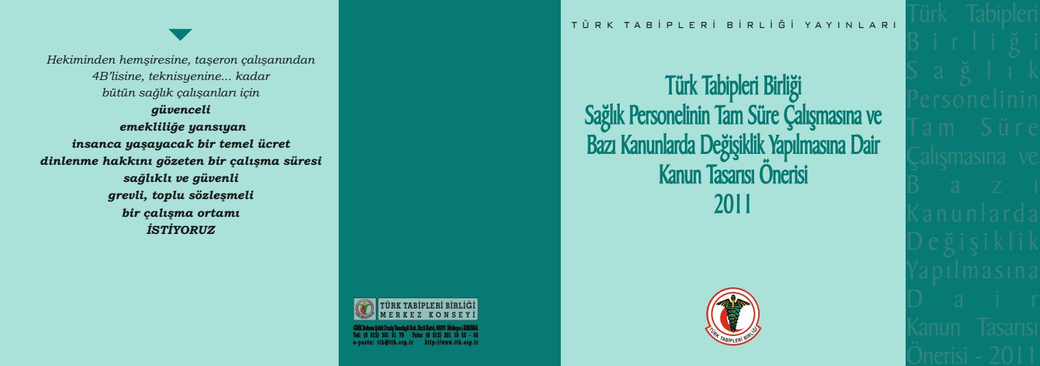 Türk Tabipleri Birliği Sağlık Personelinin Tam Süre Çalışmasına ve Bazı Kanunlarda Değişiklik Yapılmasına Dair Kanun Tasarısı Önerisi - 2011