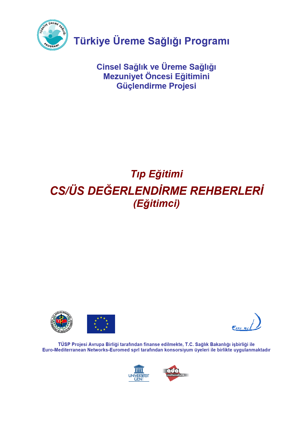 Cinsel Sağlık ve Üreme Sağlığı Mezuniyet Öncesi Eğitimini Güçlendirme Projesi Tıp Eğitimi CÜ/ÜS Değerlendirme Rehberi (Eğitimci)
