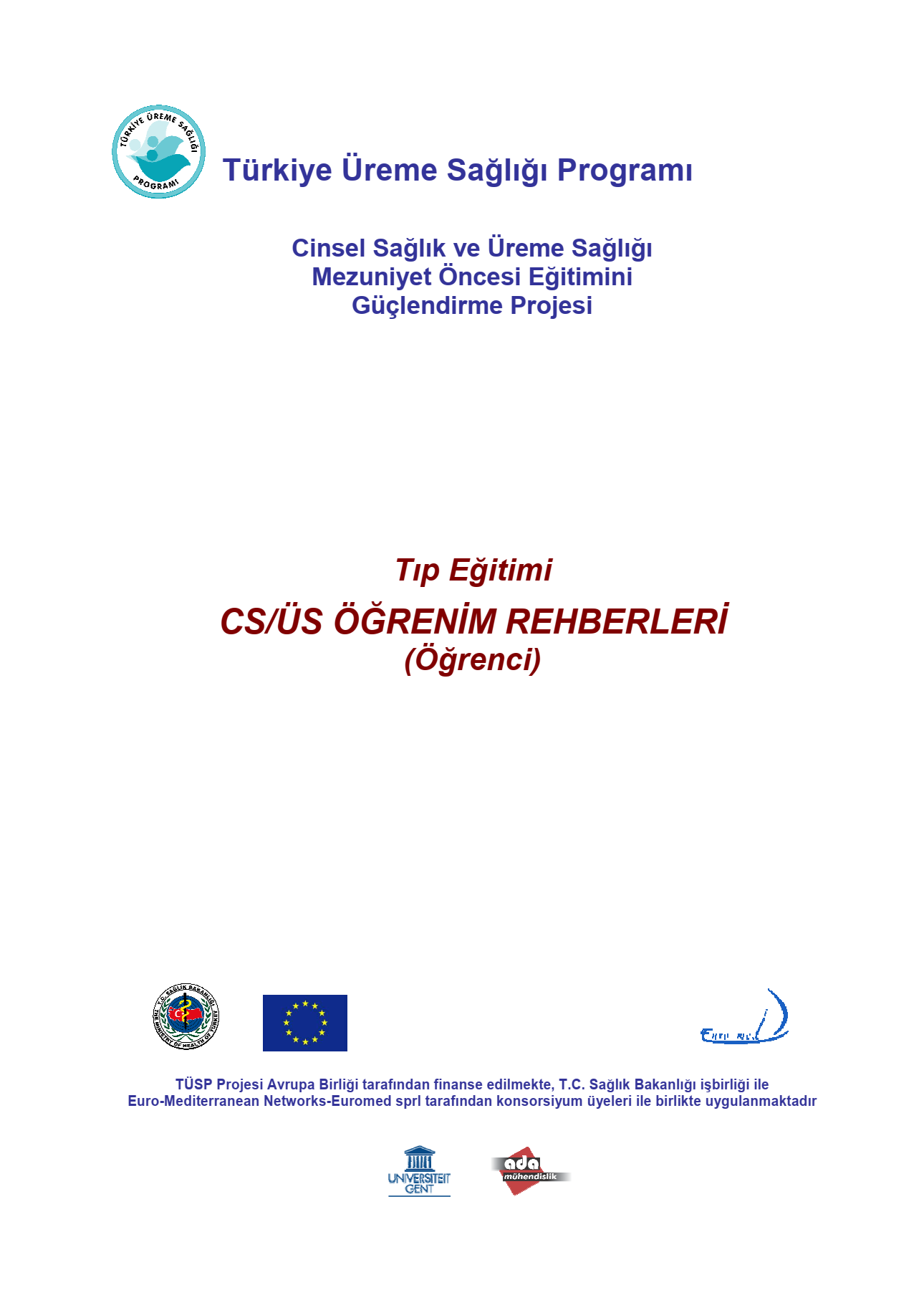 Cinsel Sağlık ve Üreme Sağlığı Mezuniyet Öncesi Eğitimini Güçlendirme Projesi Tıp Eğitimi CÜ/ÜS Öğrenim Rehberi (Öğrenci)         