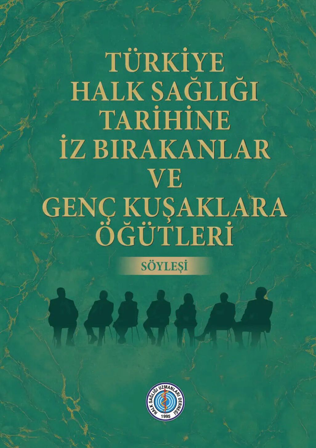 TÜRKİYE HALK SAĞLIĞI TARİHİNE İZ BIRAKANLAR VE GENÇ KUŞAKLARA ÖĞÜTLERİ